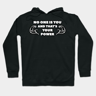 No One Is You And That's Your Power Motivational Hoodie